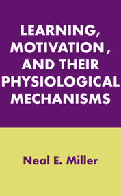Learning, Motivation, and Their Physiological Mechanisms - 9780202361437 by Neal E. Miller, 9780202361437