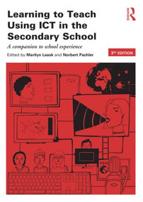 Learning to Teach Using ICT in the Secondary School (A companion to school experience) by Marilyn Leask, Norbert Pachler, 9780415516525