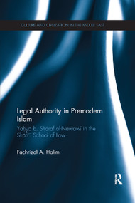 Legal Authority in Premodern Islam (Yahya B Sharaf Al-Nawawi in the Shafi'i School of Law) - 9780367869229 by Fachrizal A. Halim, 9780367869229