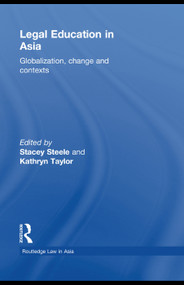 Legal Education in Asia (Globalization, Change and Contexts) - 9780415673631 by Stacey Steele, Kathryn Taylor, 9780415673631