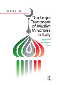 The Legal Treatment of Muslim Minorities in Italy (Islam and the Neutral State) - 9780367597443 by Andrea Pin, 9780367597443