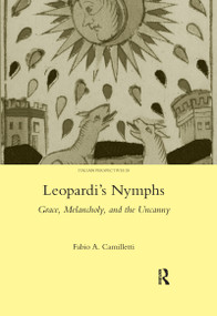 Leopardi's Nymphs (Grace, Melancholy, and the Uncanny) - 9780367601010 by Fabio A. Camilletti, 9780367601010