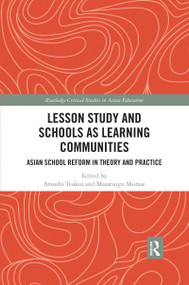 Lesson Study and Schools as Learning Communities (Asian School Reform in Theory and Practice) - 9780367484163 by Atsushi Tsukui, Masatsugu Murase, 9780367484163
