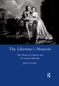 The Libertine's Nemesis (The Prude in Clarissa and the Roman Libertin) - 9780367603380 by James Fowler, 9780367603380