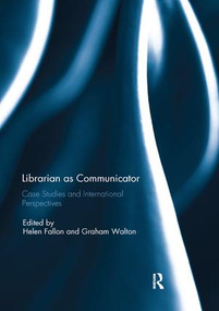 Librarian as Communicator (Case Studies and International Perspectives) - 9780367229733 by Helen Fallon, Graham Walton, 9780367229733