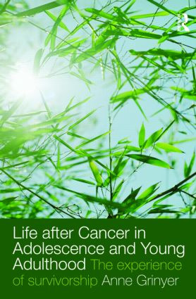 Life After Cancer in Adolescence and Young Adulthood (The Experience of Survivorship) - 9780415477031 by Anne Grinyer, 9780415477031