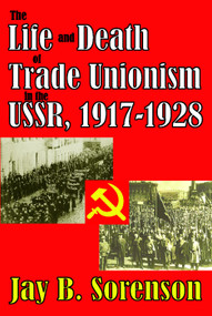 The Life and Death of Trade Unionism in the USSR, 1917-1928 - 9780202363509 by Gunter Bischof, 9780202363509