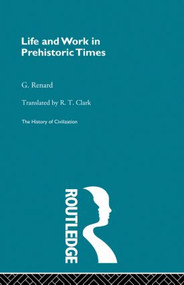 Life and Work in Prehistoric Times - 9780415869683 by G. Renard, 9780415869683