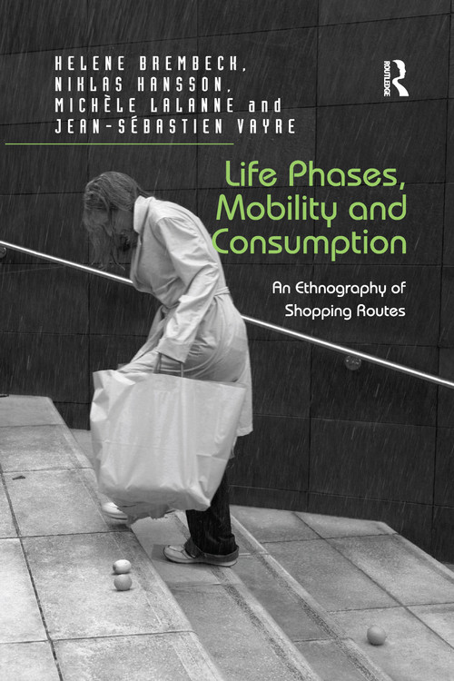 Life Phases, Mobility and Consumption (An Ethnography of Shopping Routes) - 9780367598594 by Helene Brembeck, Niklas Hansson, Jean-Sébastien Vayre, 9780367598594