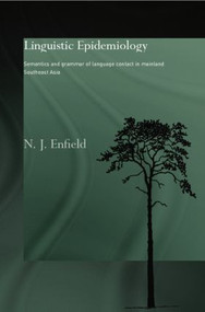 Linguistic Epidemiology (Semantics and Grammar of Language Contact in Mainland Southeast Asia) - 9780415868334 by N.J. Enfield, 9780415868334