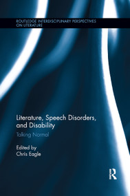 Literature, Speech Disorders, and Disability (Talking Normal) - 9780367867782 by Christopher Eagle, 9780367867782
