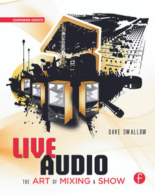 Live Audio: The Art of Mixing a Show by Dave Swallow, 9780240816043