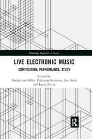 Live Electronic Music (Composition, Performance, Study) - 9780367869267 by Friedemann Sallis, Valentina Bertolani, Jan Burle, Laura Zattra, 9780367869267