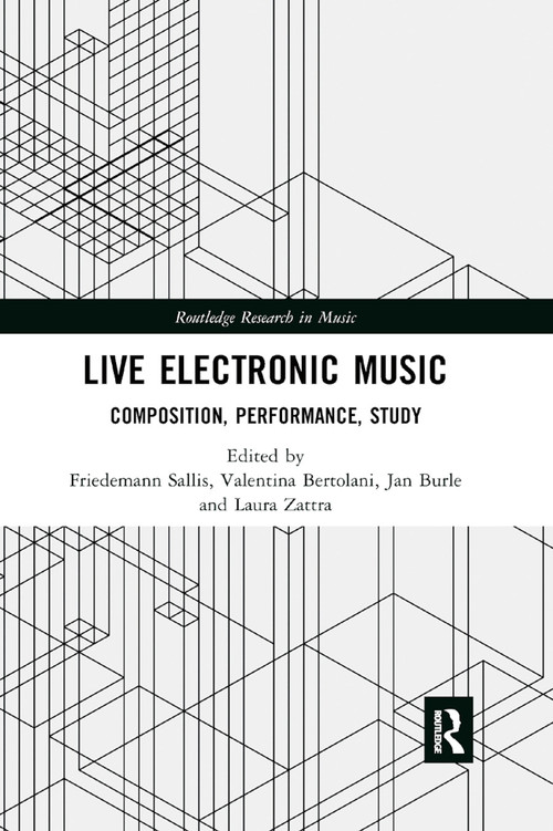 Live Electronic Music (Composition, Performance, Study) - 9780367869267 by Friedemann Sallis, Valentina Bertolani, Jan Burle, Laura Zattra, 9780367869267
