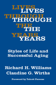 Lives Through the Years (Styles of Life and Successful Aging) - 9780202309019 by Claudine G. Wirths, Richard A. Williams, 9780202309019