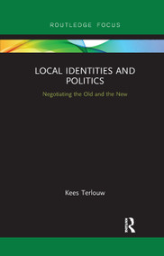 Local Identities and Politics (Negotiating the Old and the New) - 9780367138806 by Kees Terlouw, 9780367138806