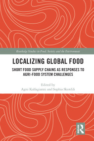 Localizing Global Food (Short Food Supply Chains as Responses to Agri-Food System Challenges) - 9780367582999 by Agni Kalfagianni, Sophia Skordili, 9780367582999