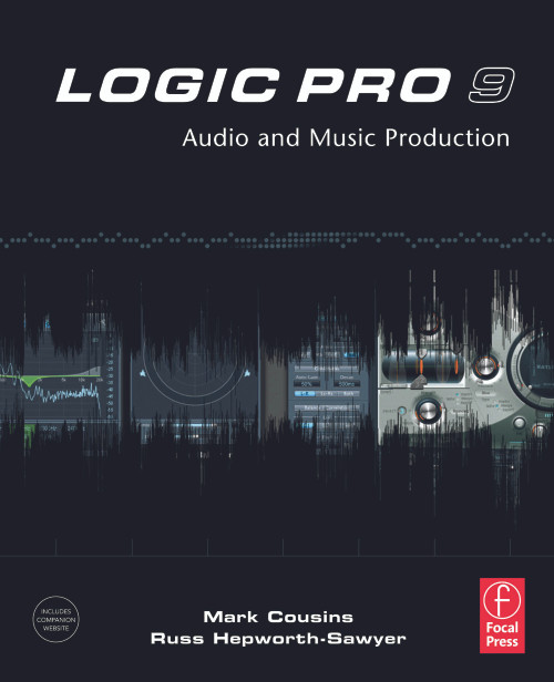 Logic Pro 9 (Audio and Music Production) - 9780240521930 by Mark Cousins, Russ Hepworth-Sawyer, 9780240521930