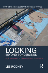 Looking Beyond Borderlines (North America's Frontier Imagination) - 9780367871758 by Lee Rodney, 9780367871758