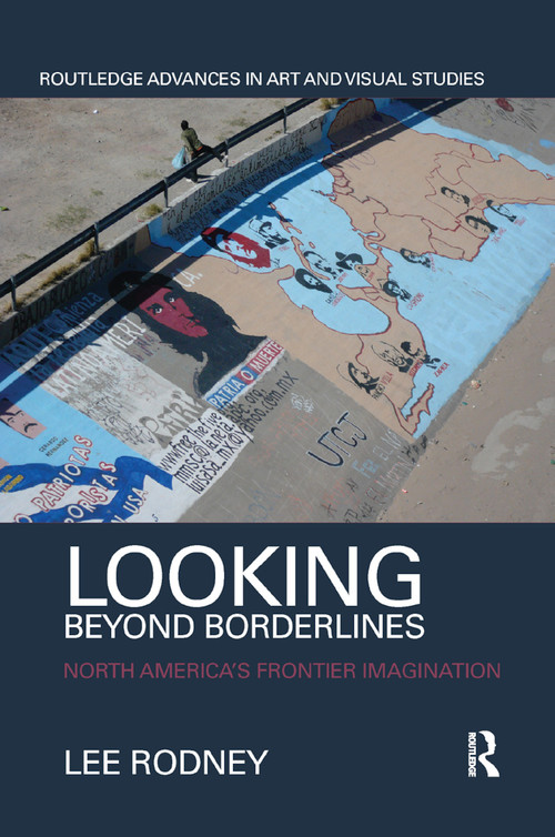 Looking Beyond Borderlines (North America's Frontier Imagination) - 9780367871758 by Lee Rodney, 9780367871758