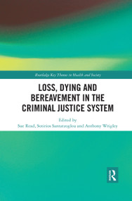 Loss, Dying and Bereavement in the Criminal Justice System - 9780367457518 by Sue Read, Sotirios Santatzoglou, Anthony Wrigley, 9780367457518