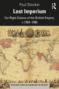 Lost Imperium (Far Right Visions of the British Empire, c.1920-1980) - 9780367536923 by Paul Stocker, 9780367536923
