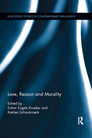 Love, Reason and Morality - 9780367874537 by Katrien Schaubroeck, Esther Kroeker, 9780367874537