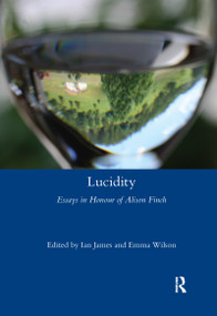 Lucidity (Essays in Honour of Alison Finch) - 9780367598402 by Ian James, Emma Wilson, 9780367598402