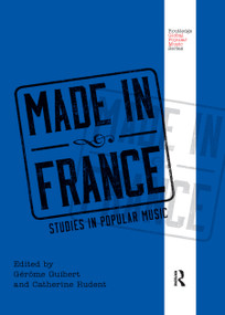 Made in France (Studies in Popular Music) - 9780367869779 by Gérôme Guibert, Catherine Rudent, 9780367869779
