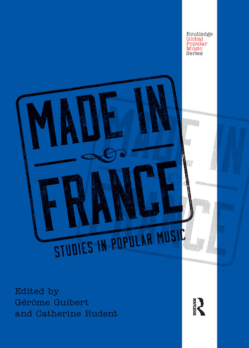 Made in France (Studies in Popular Music) - 9780367869779 by Gérôme Guibert, Catherine Rudent, 9780367869779