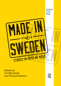 Made in Sweden (Studies in Popular Music) - 9780367874209 by Alf Björnberg, Thomas Bossius, 9780367874209