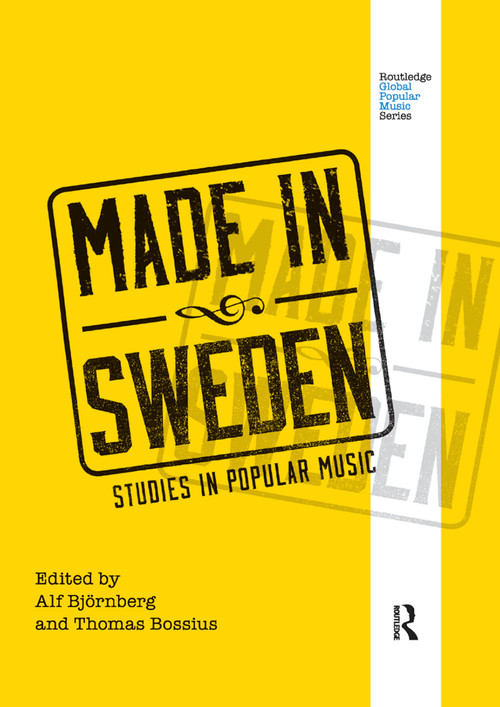 Made in Sweden (Studies in Popular Music) - 9780367874209 by Alf Björnberg, Thomas Bossius, 9780367874209