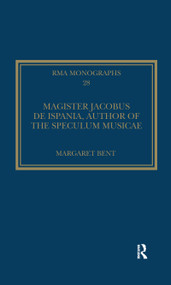 Magister Jacobus de Ispania, Author of the Speculum musicae - 9780367598631 by Margaret Bent, 9780367598631