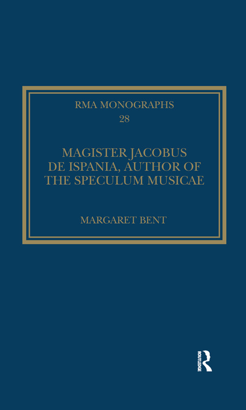 Magister Jacobus de Ispania, Author of the Speculum musicae - 9780367598631 by Margaret Bent, 9780367598631