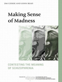 Making Sense of Madness (Contesting the Meaning of Schizophrenia) - 9780415461962 by Jim Geekie, John Read, 9780415461962