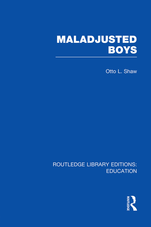 Maladjusted Boys (RLE Edu M) - 9780415753159 by Otto Shaw, 9780415753159