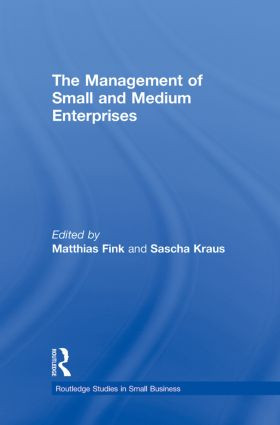 The Management of Small and Medium Enterprises by Matthias Fink, Sascha Kraus, 9780415890236
