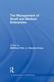 The Management of Small and Medium Enterprises by Matthias Fink, Sascha Kraus, 9780415890236