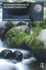 Managing Change in Extreme Contexts - 9780415532822 by David Denyer, Colin Pilbeam, 9780415532822