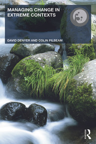 Managing Change in Extreme Contexts - 9780415532822 by David Denyer, Colin Pilbeam, 9780415532822