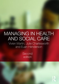 Managing in Health and Social Care by Vivien Martin, Julie Charlesworth, Euan Henderson, 9780415493895