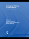 Managing Military Organizations (Theory and Practice) by Joseph Soeters, Paul C.van Fenema, Robert Beeres, 9780415585811