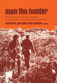Man the Hunter - 9780202330327 by Richard Borshay Lee, Irven DeVore, 9780202330327