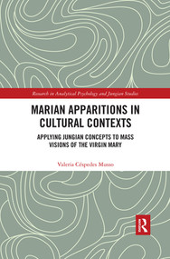 Marian Apparitions in Cultural Contexts (Applying Jungian Concepts to Mass Visions of the Virgin Mary) - 9780367489328 by Valeria Céspedes Musso, 9780367489328