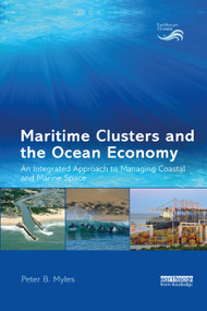 Maritime Clusters and the Ocean Economy (An Integrated Approach to Managing Coastal and Marine Space) - 9780367335366 by Peter B. Myles, 9780367335366