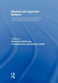 Market-Led Agrarian Reform - 9780415590884 by Saturnino Borras Jr., Cristóbal Kay, Edward Lahiff, 9780415590884
