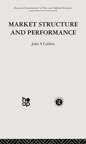 Market Structure and Performance (The Empirical Research) by J. Cubbin, 9780415866064