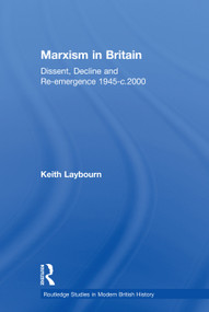 Marxism in Britain (Dissent, Decline and Re-emergence 1945-c.2000) - 9780415758673 by Keith Laybourn, 9780415758673