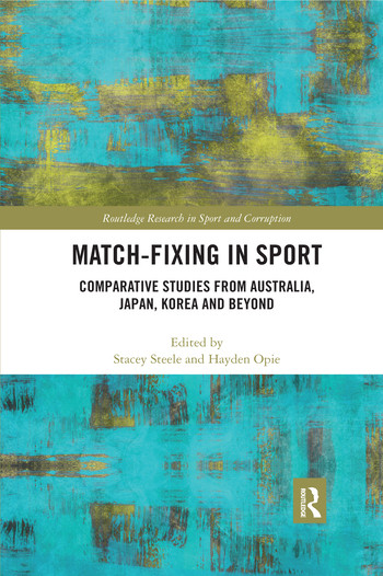 Match-Fixing in Sport (Comparative Studies from Australia, Japan, Korea and Beyond) - 9780367406905 by Stacey Steele, Hayden Opie, 9780367406905