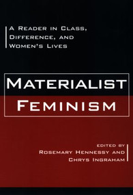 Materialist Feminism (A Reader in Class, Difference, and Women's Lives) by Rosemary Hennessy, Chrys Ingraham, 9780415916349